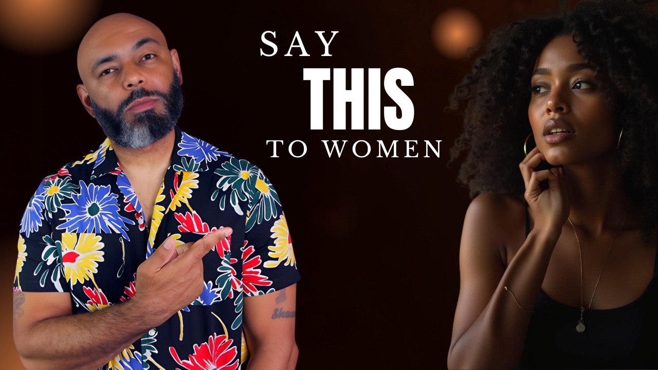 9 Things You SHOULD SAY To A Woman