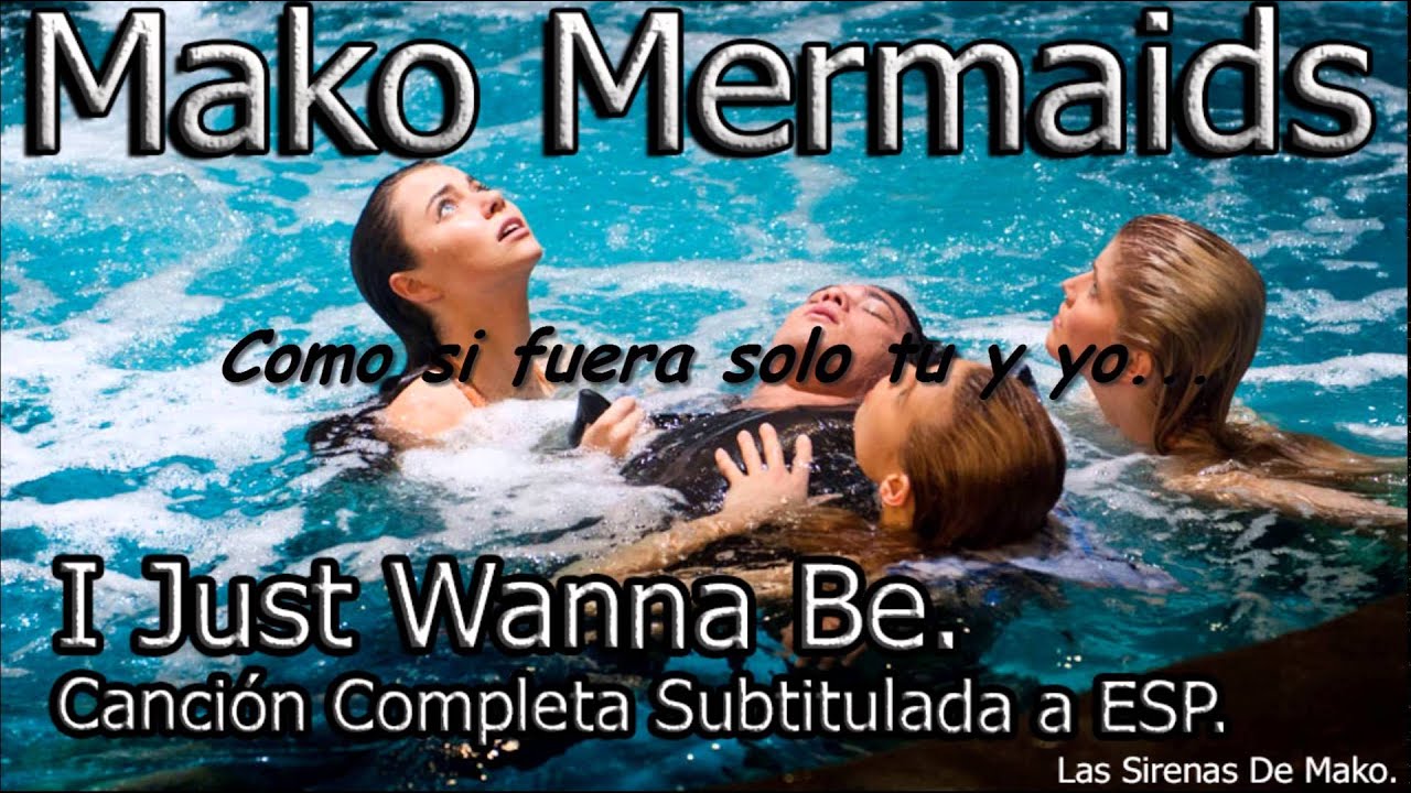 Mako Mermaids l I Just Wanna Be l Canción Completa SUB ESPAÑOL English/Spanish