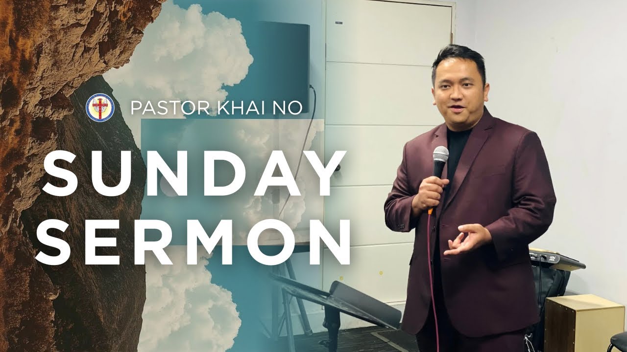 Sunday Sermon I Ps. Khai No