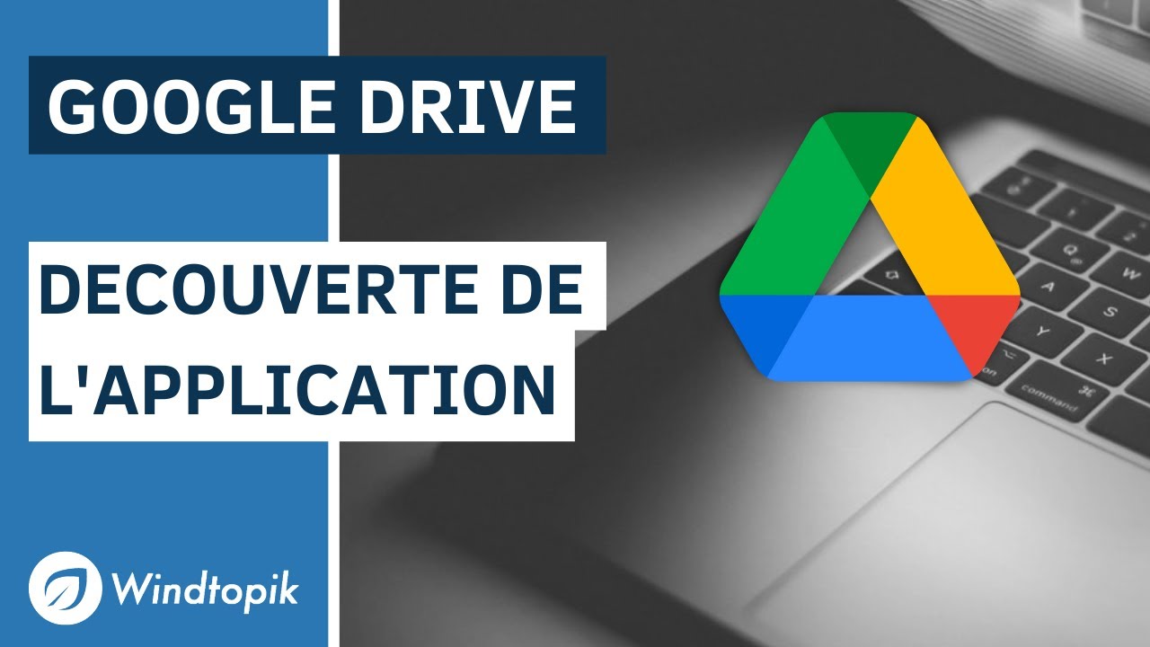 GOOGLE DRIVE : DÉCOUVERTE DE L'APPLICATION