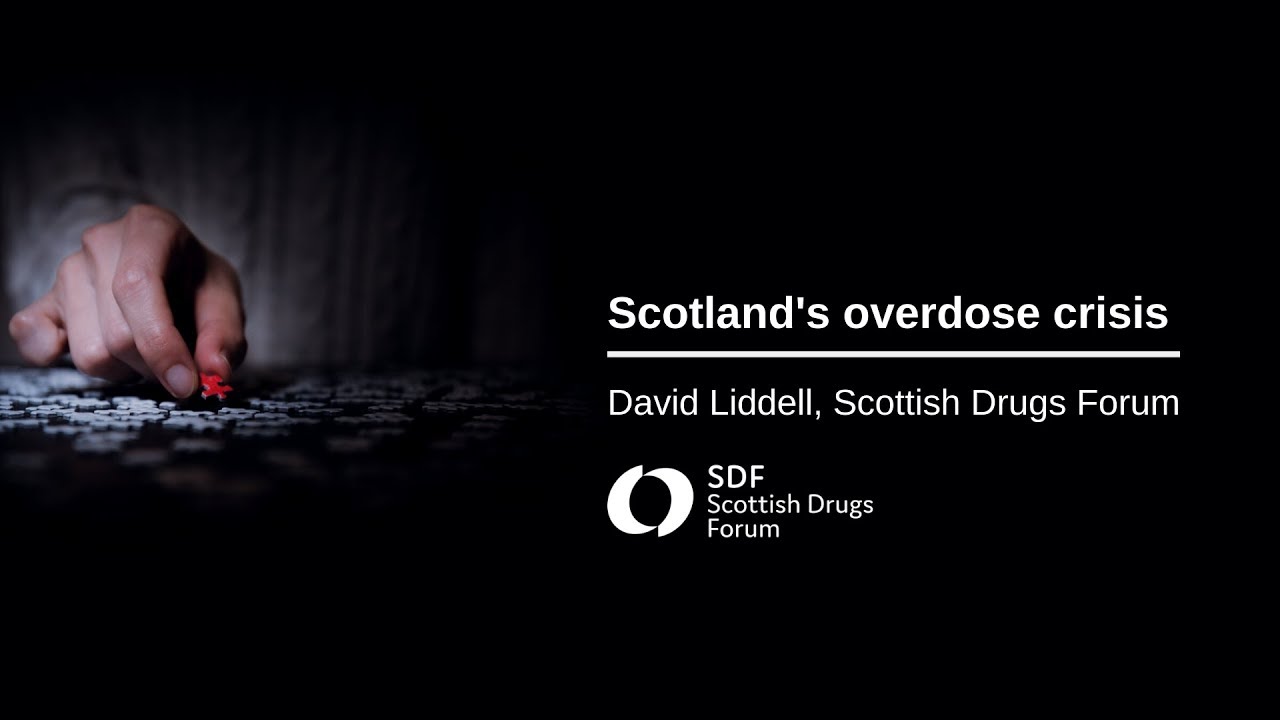Scotland's Overdose Crisis - David Liddell, Scottish Drugs Forum