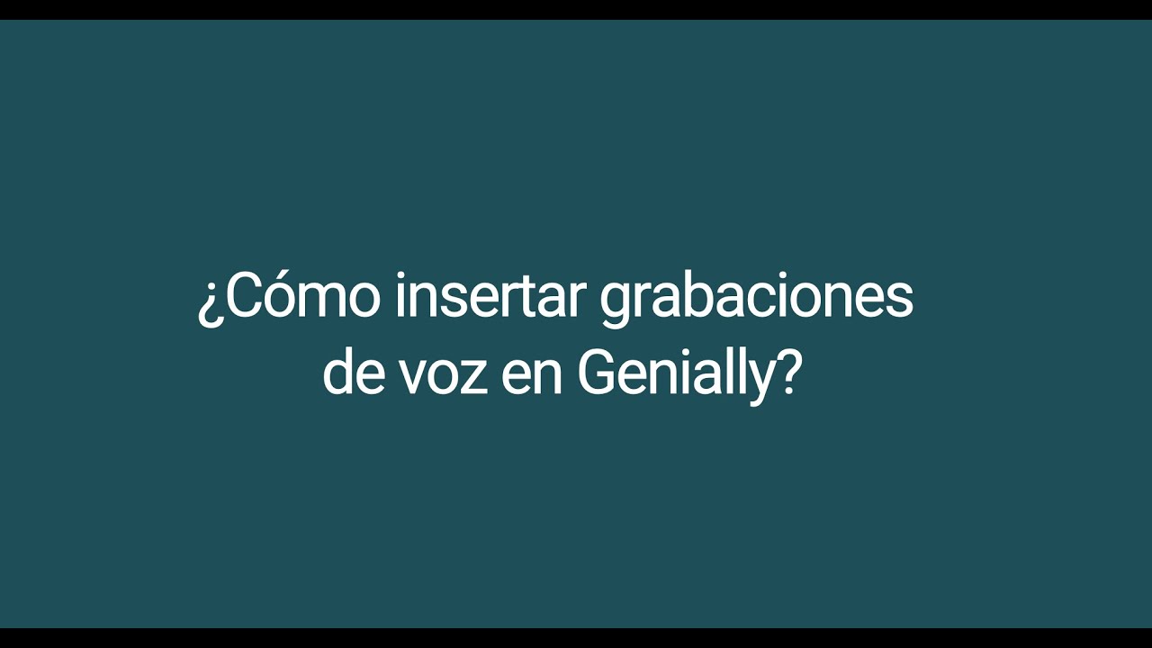 ¿Cómo insertar grabaciones de voz en Genially?