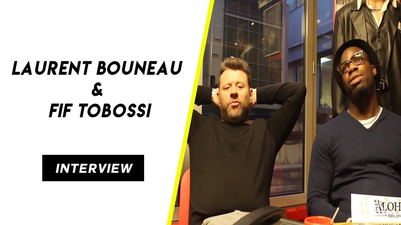 Laurent Bouneau & Fif Tobossi : 