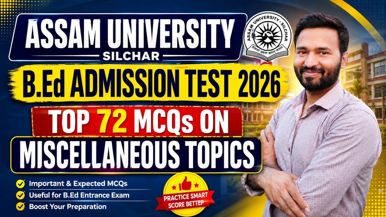 Assam University Silchar B.Ed Admission Test 2026 | General Knowledge | Top 72 Mixed MCQs