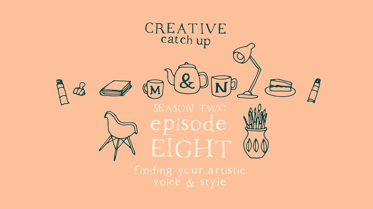 Finding your artistic voice and style | S2 Ep8 | Creative Catchup Podcast