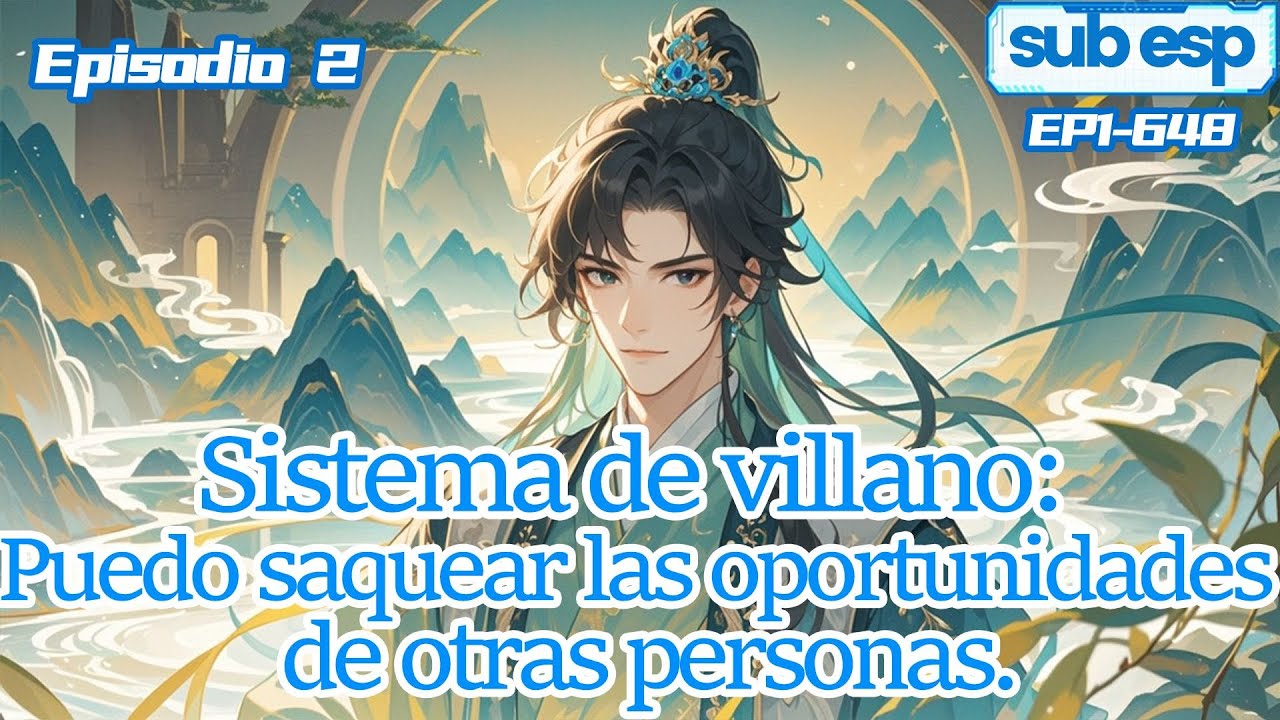 【Fantasía】Sistema de villano: Puedo saquear las oportunidades de otras personas.【2 of 2】