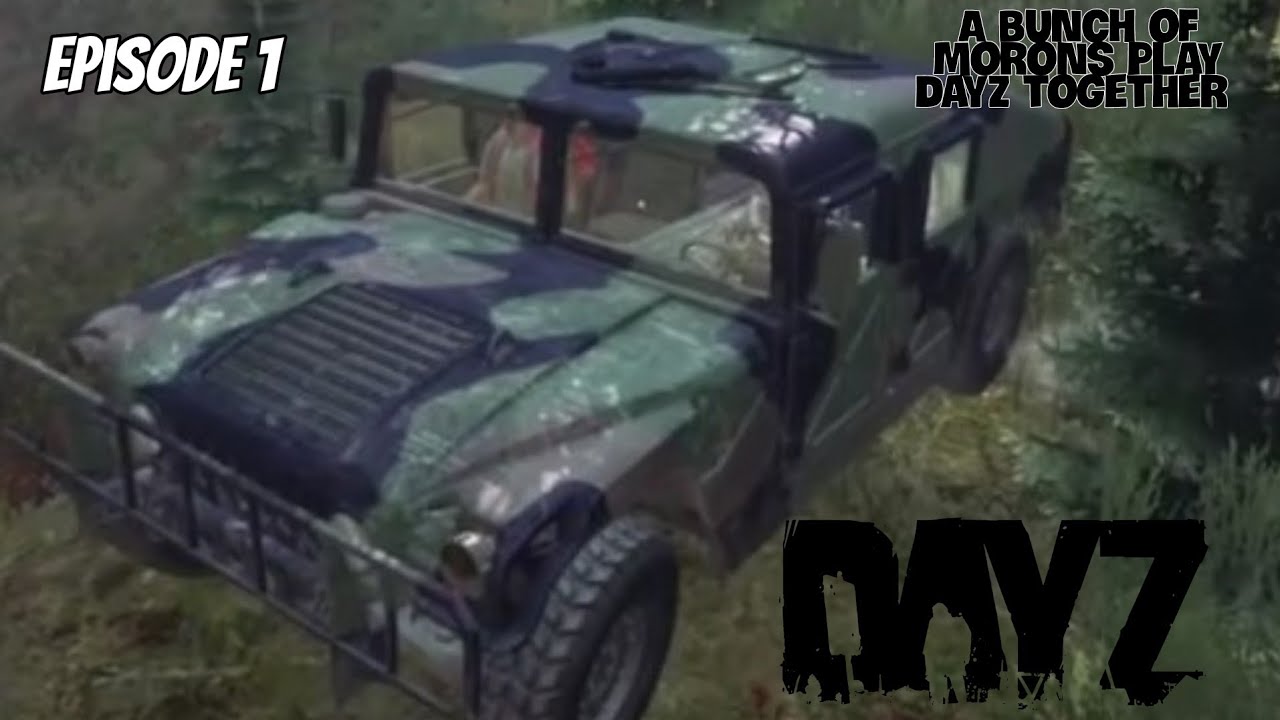 D.A.Y.Z Episode 1 A Bunch of MORONS Play
