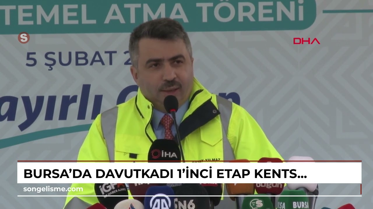 BURSA’da Davutkadı 1’inci Etap Kentsel Dönüşüm Projesi’nin temeli atıldı