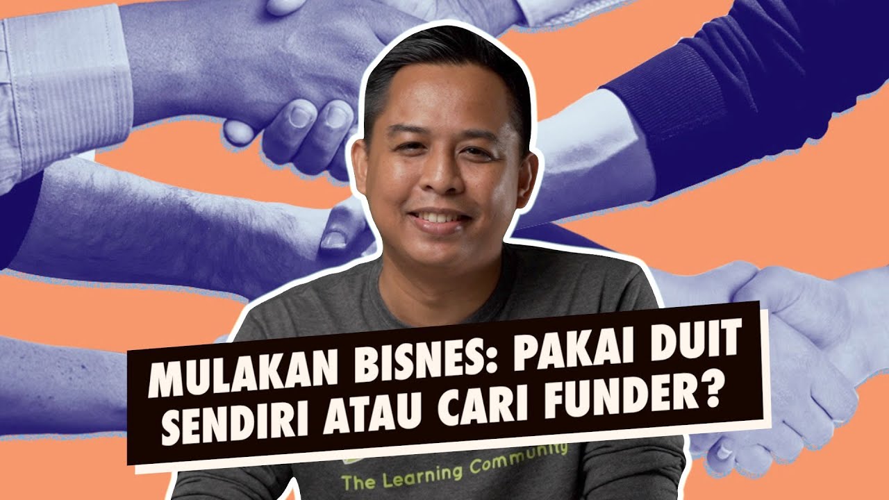 Mulakan Bisnes: Pakai Duit Sendiri atau Cari Funder?