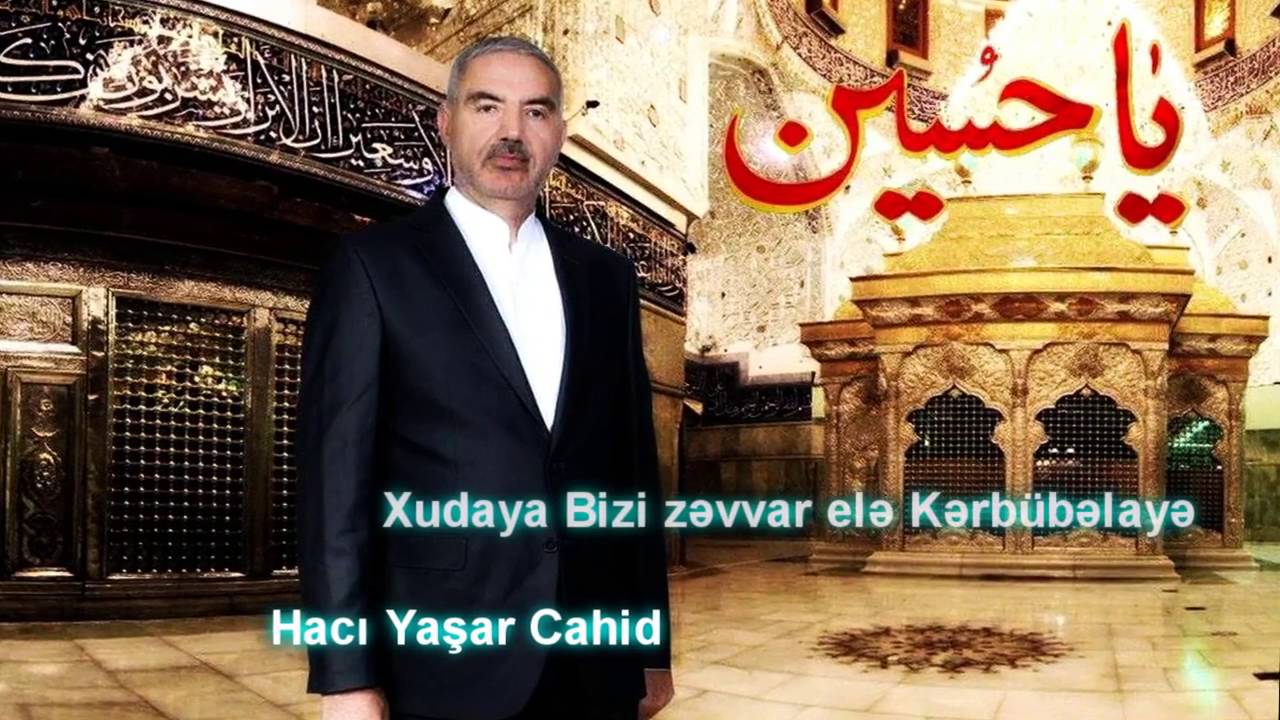 Haci Yashar Cahid Nardarani. Xudaya , bizi zevvar  ele Kerbubelaye( mersiyesi)