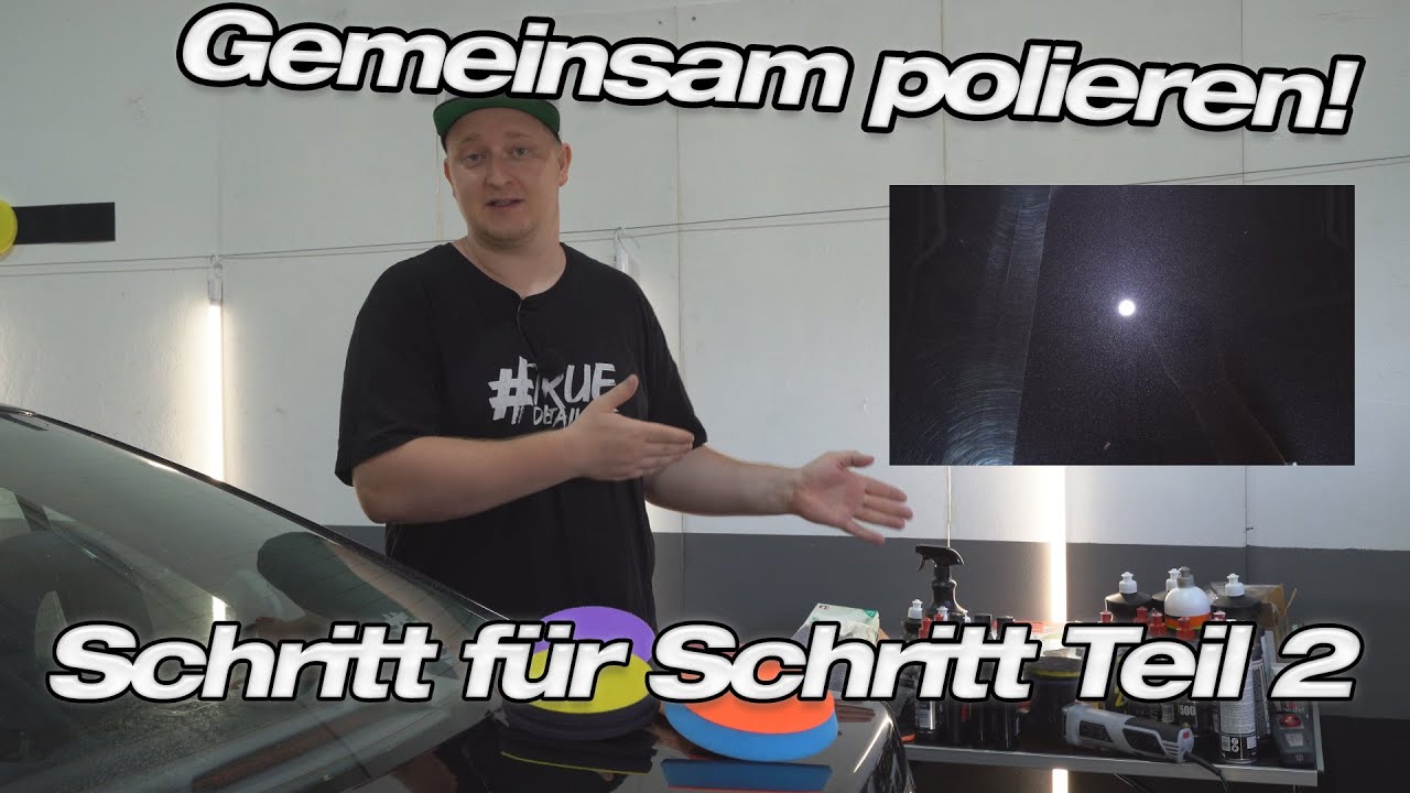 Wir polieren gemeinsam! Polieren lernen Schritt für Schritt! Kratzer entfernen Tutorial Teil 2