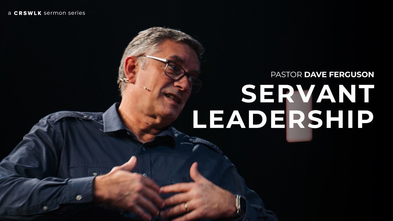 Learning to Lovewell | EP6 - Servant Leadership | Pr. Dave Ferguson