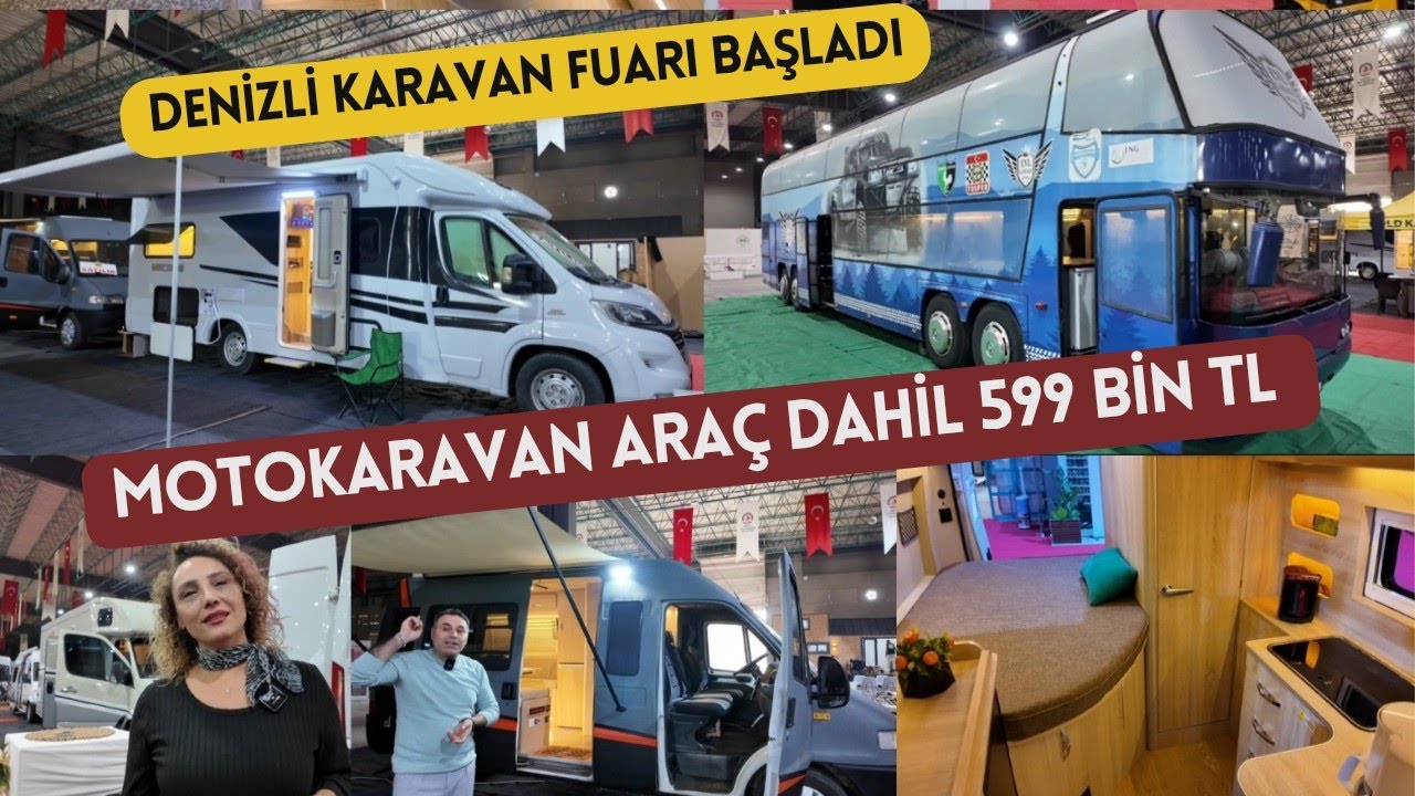 ARAÇ DAHİL 599 BİN TL' YE MOTOKARAVAN. DENİZLİ KARAVAN FUARI BAŞLADI. TÜRKİYE'NİN EN BÜYÜK KARAVANI