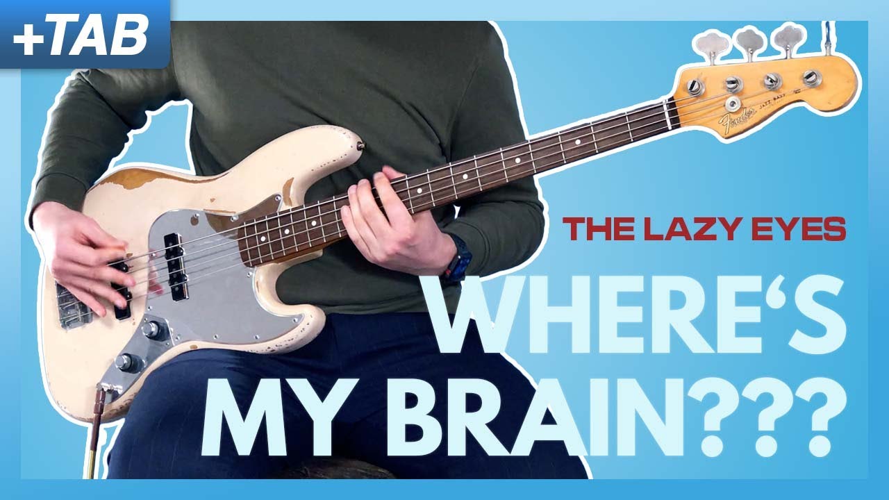 WHERE'S MY BRAIN??? - The Lazy Eyes | Bass Cover with Play Along Tabs