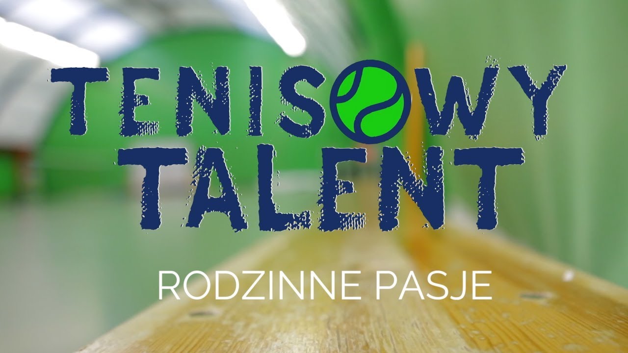 TENISOWY TALENT - RODZINNE PASJE