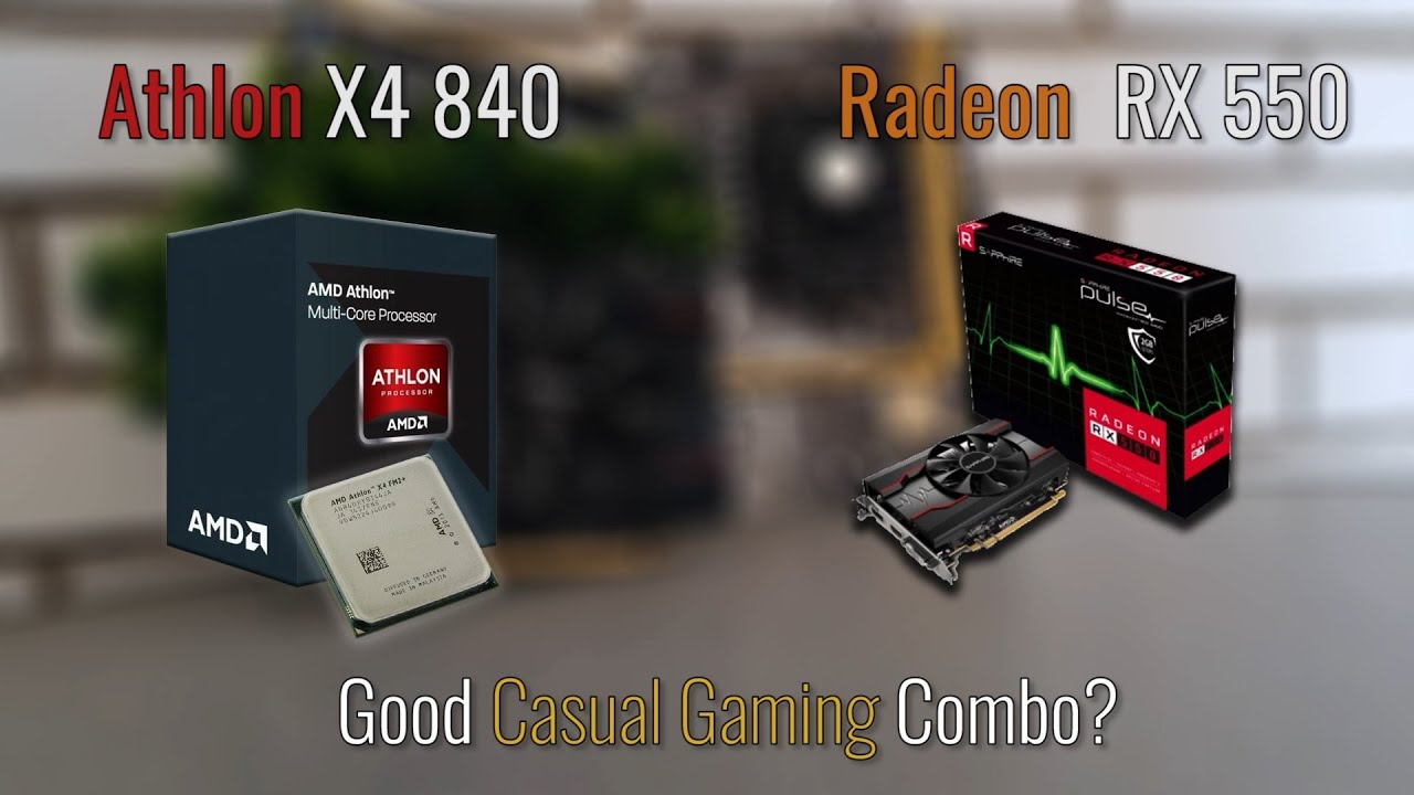 Athlon X4 840 + RX 550 | Good Casual Gaming Combo?