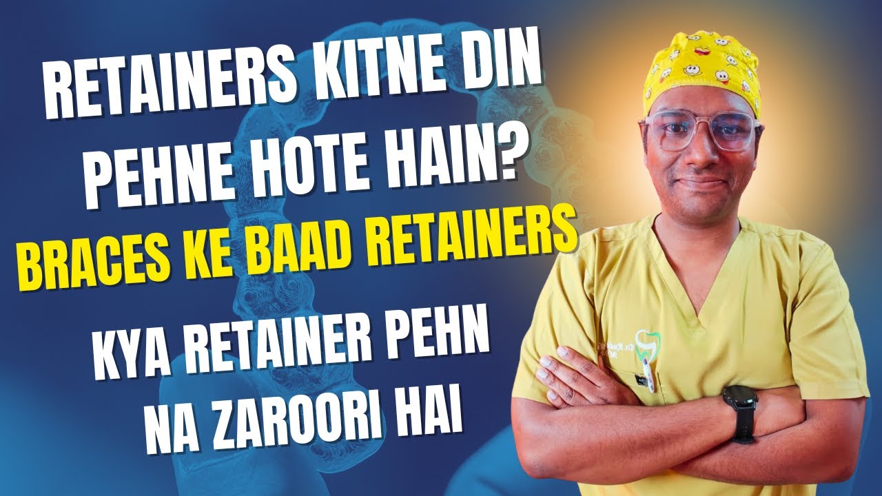 Dr Rudra Mohan | Braces ke Baad Retainers Kitne Din Tak Pehenna Hota Hai? Retainers Zaroori Hai ?