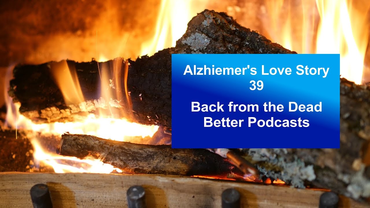 Alzheimer's Love Story 40 BACK FROM THE DEAD