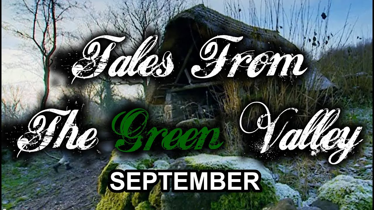 Tales From The Green Valley - September (part 1 of 12)