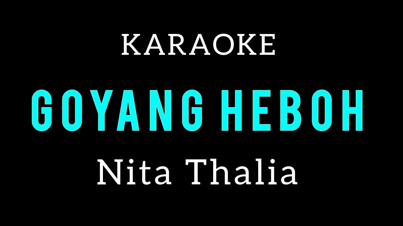 Goyang Heboh Nita Thalia Karaoke Nada Original Key