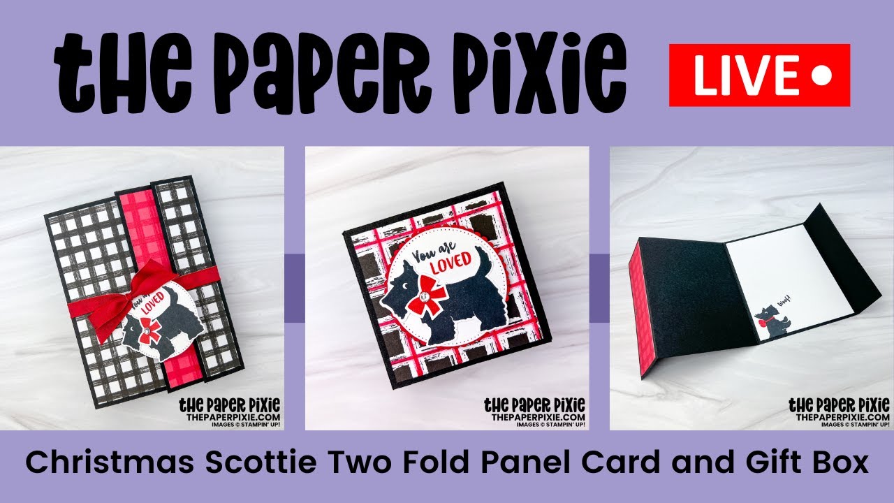 🔴 LIVE! with The Paper Pixie - Christmas Scottie Two Fold Panel Card and Gift Box - Episode 250