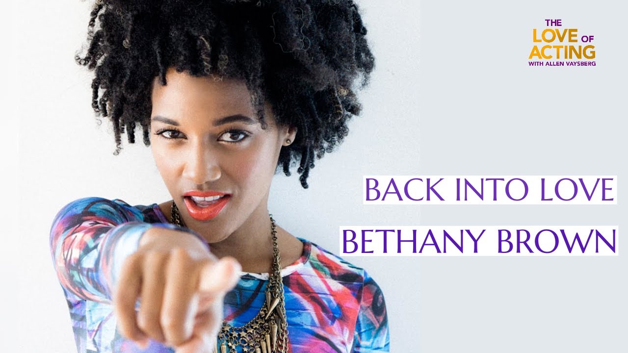Back into Love | Bethany Brown interview on acting, surrendering, and being it all