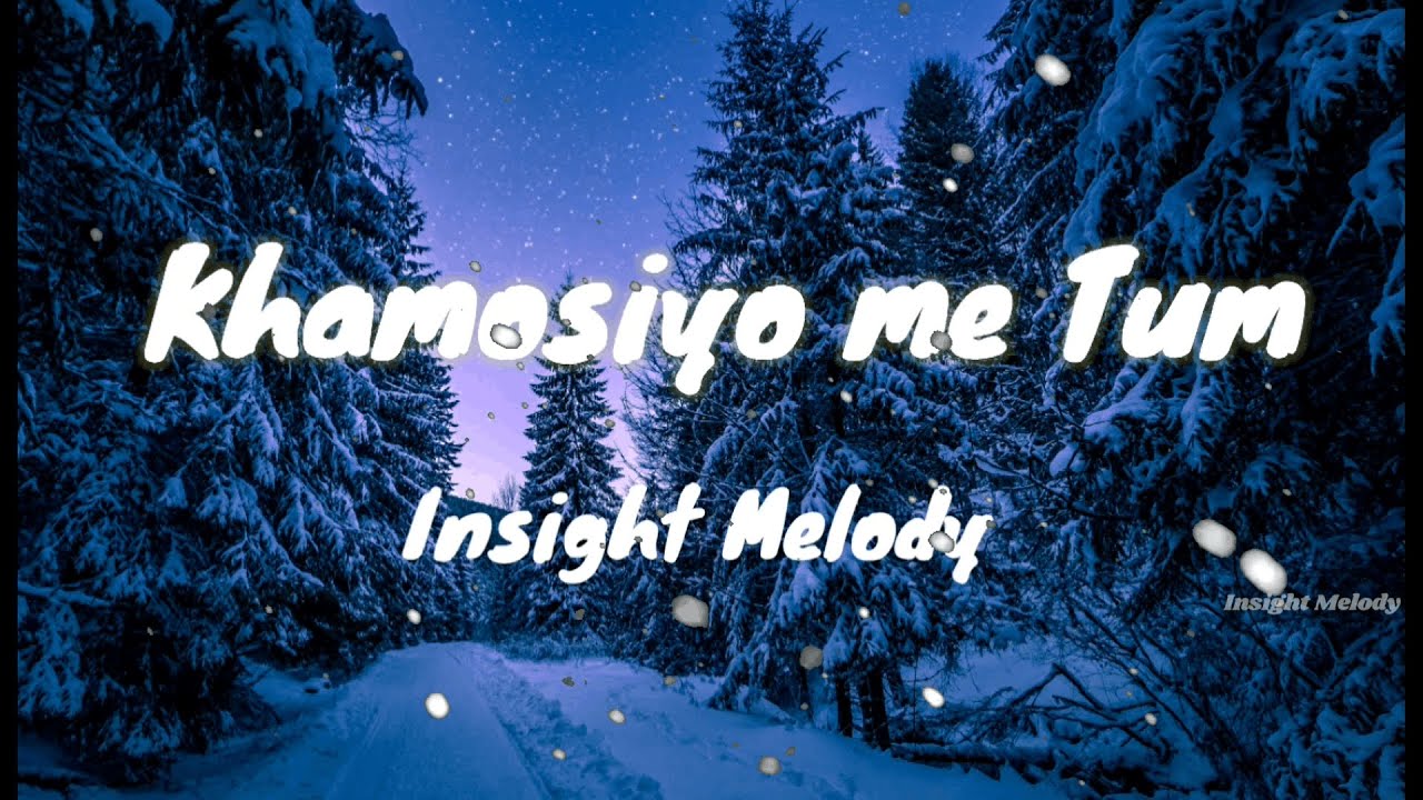 Khamoshiyon main tum | Heart touching song | Sad song @InsightMelody