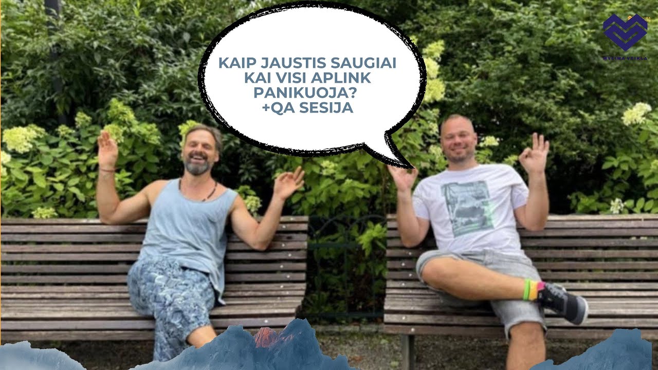 Kaip jaustis saugiai kai visi aplink panikuoja? Himalajų jogas Tomas Gudėnas