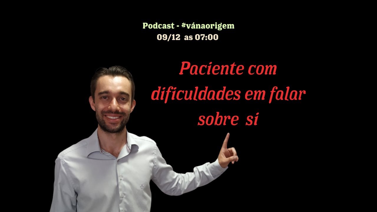 Paciente com dificuldade em falar sobre si