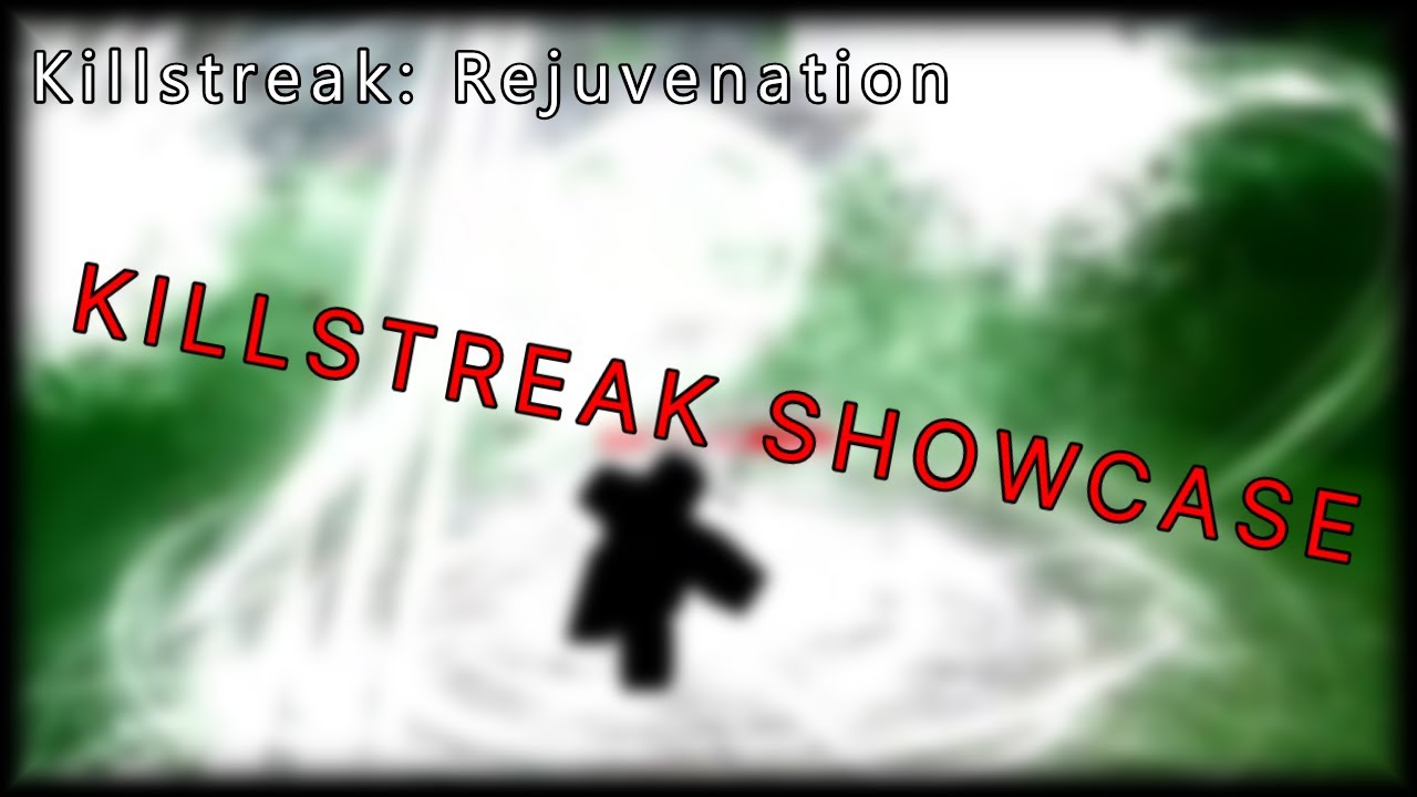 Killstreak showcase [[Killstreak: Rejuvenation]] (OLD)