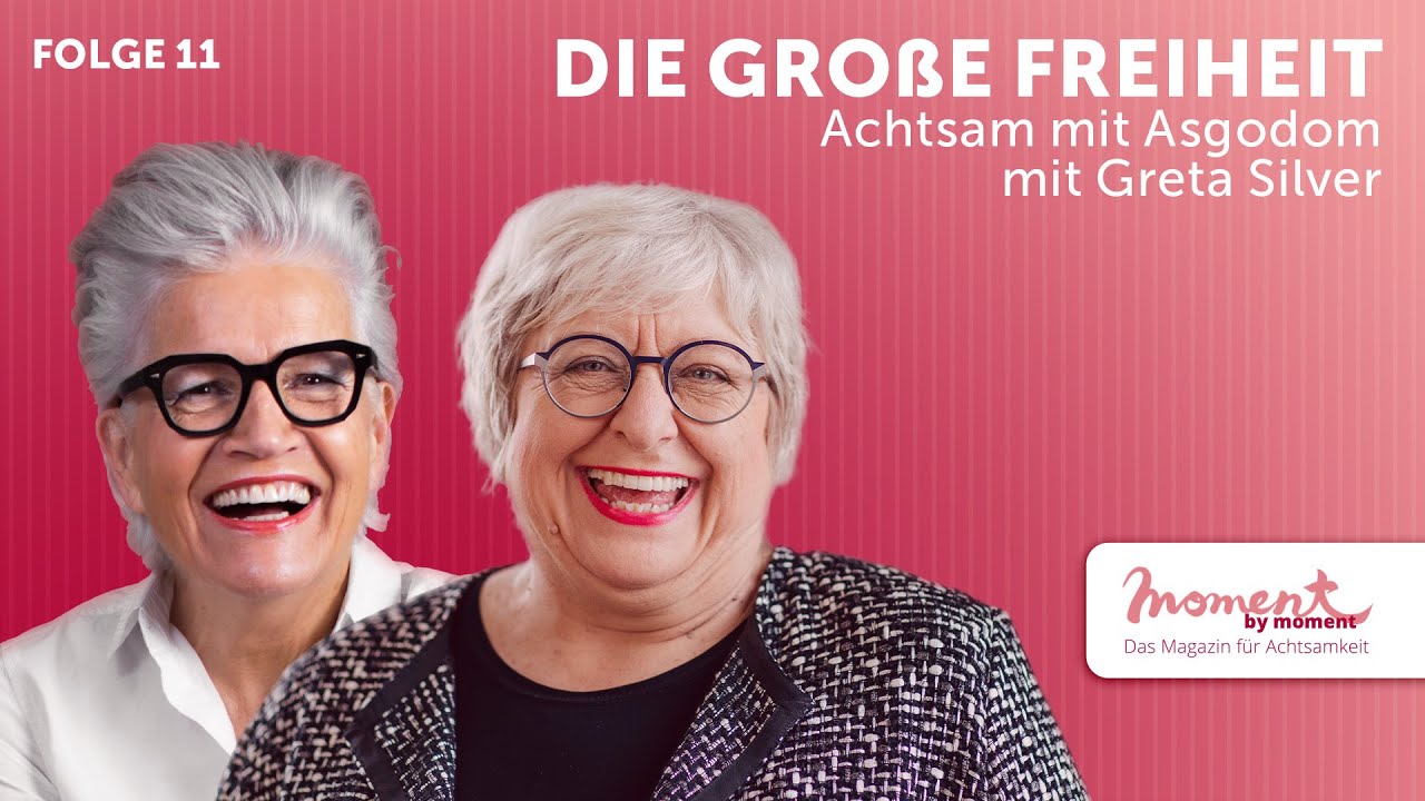 Die große Freiheit: fröhlich älter werden – Achtsam mit Asgodom – mit Greta Silver
