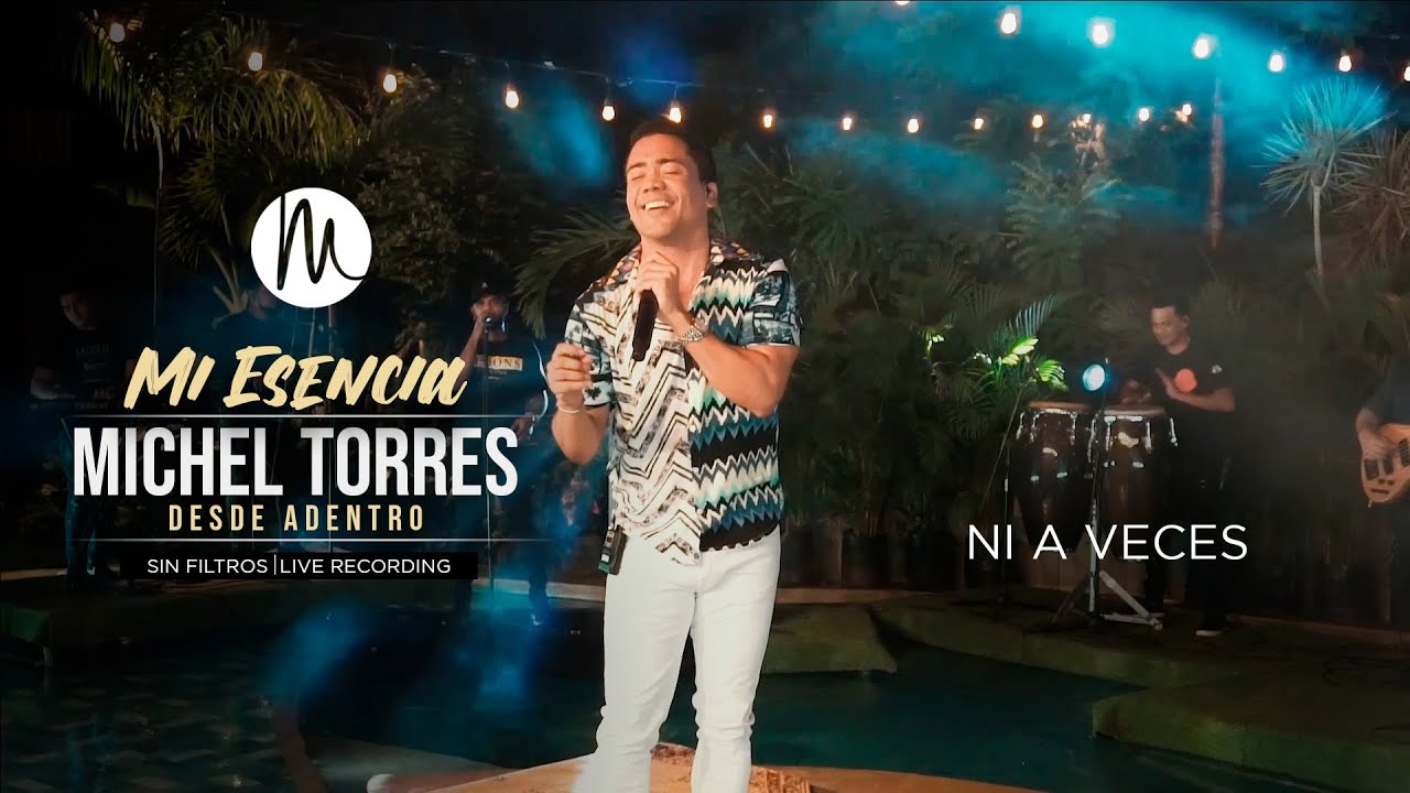 7. Ni A Veces - Michel Torres - MI ESENCIA (LIVE)