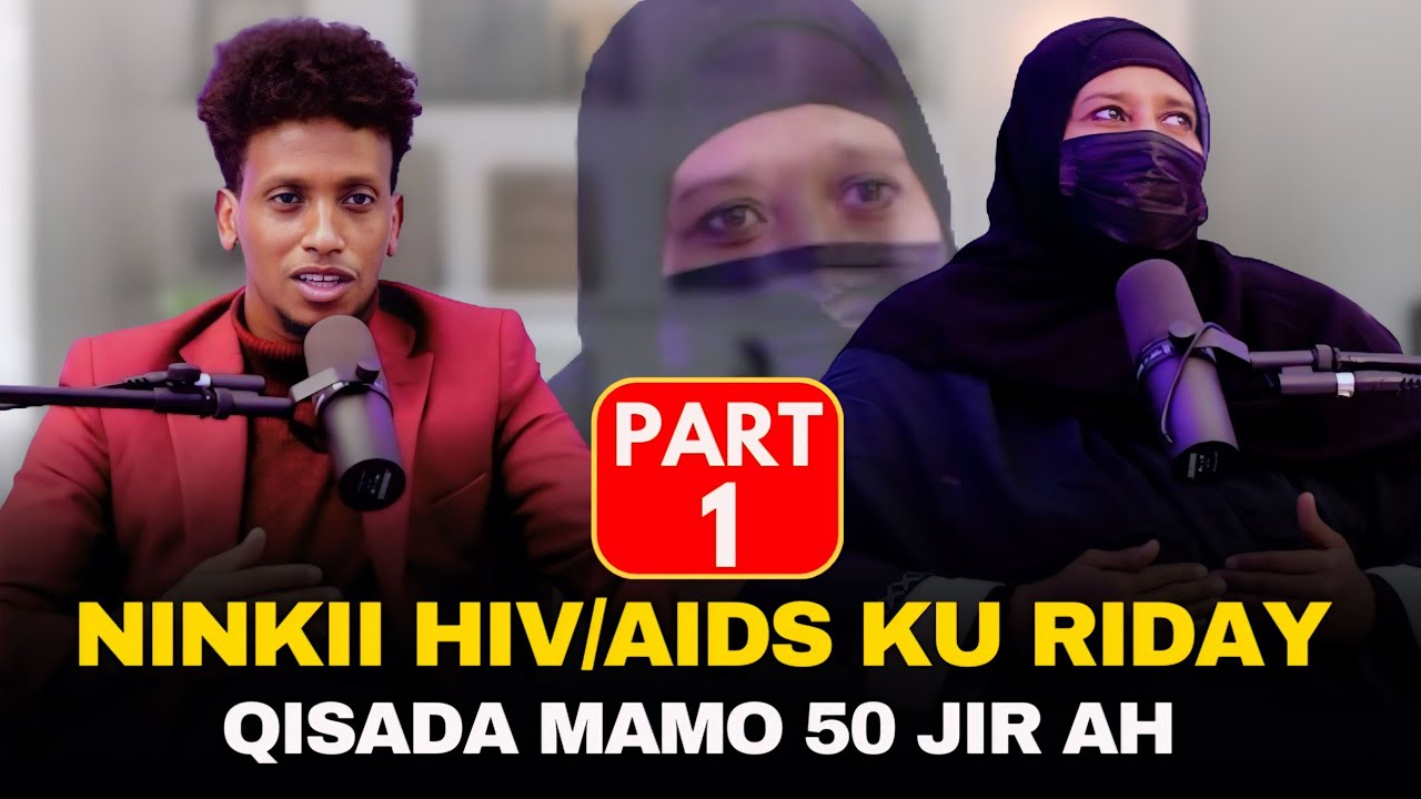 XANUNKA HIV/AIDS NINKI KU RIDAY KASHKEYSAY QISADA MAMA 50 JIR AH