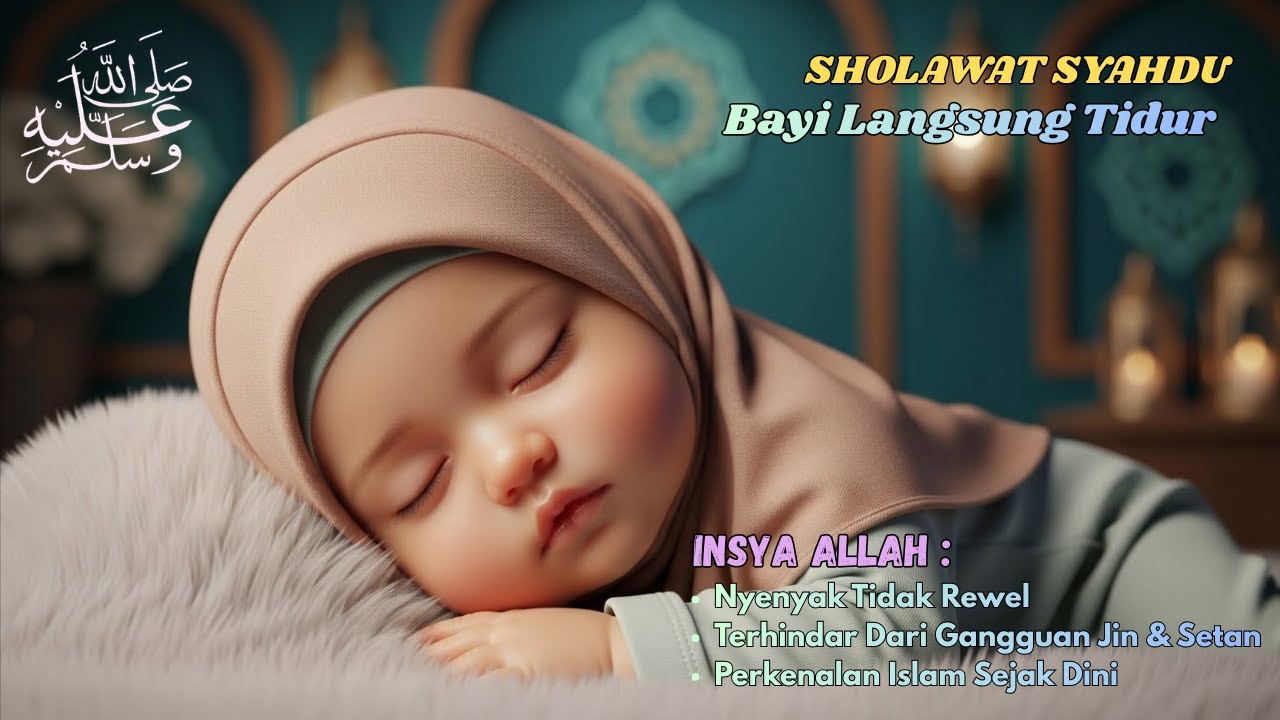 SHOLAWAT TIDURKAN ANAK & BAYI SOLEH SOLEHAH || SHOLAWAT MERDU ANAK