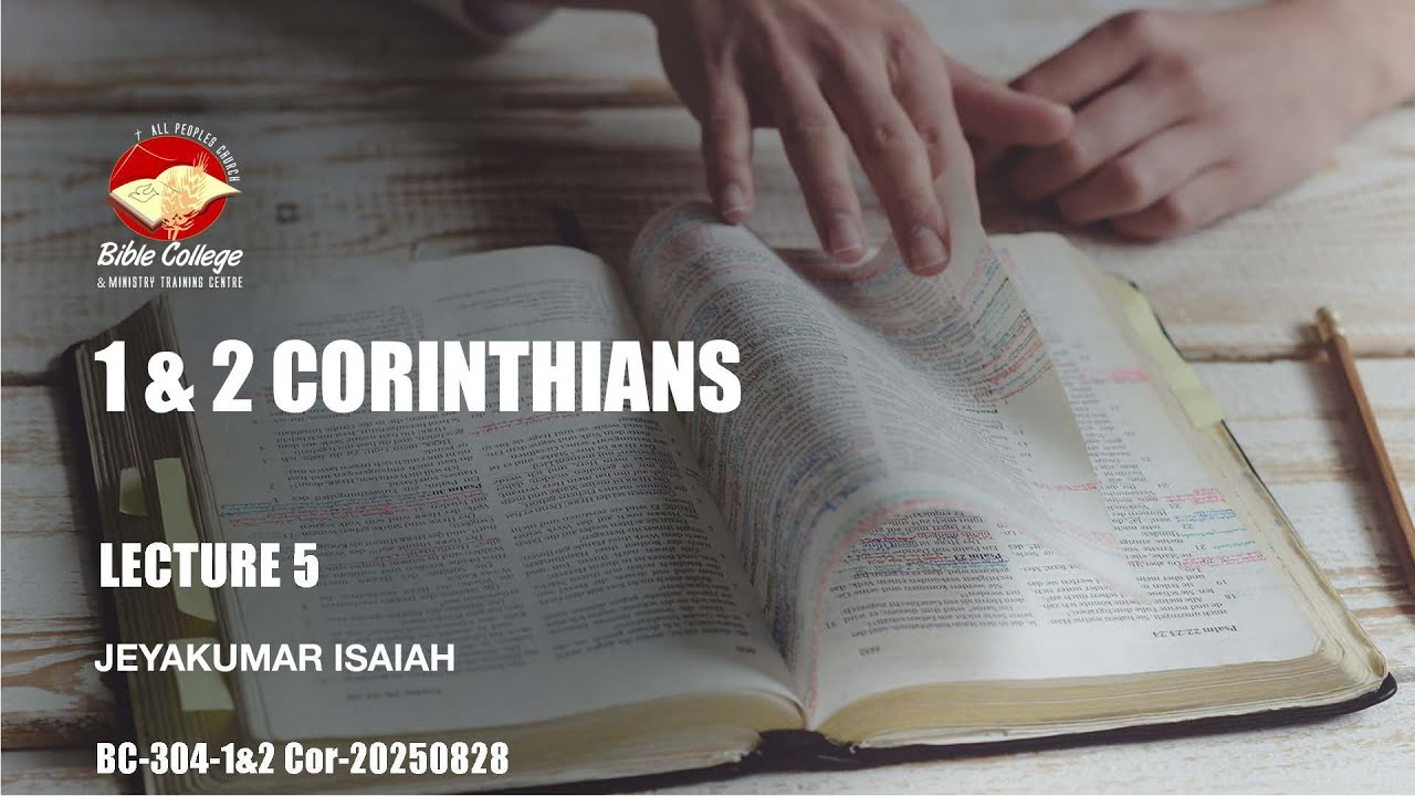 1 & 2 Corinthians| Lecture 5: BC304-1&2 Cor-20250828