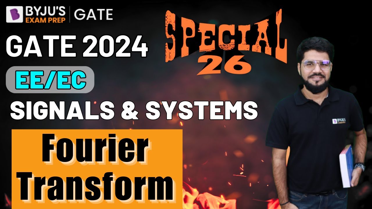 GATE 2024 | Electrical and Electronics | Signals & Systems | Fourier Transform | BYJU'S GATE