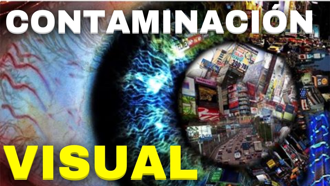 Qu&eacute; es Contaminaci&oacute;n visual ? Significado, Causas y los diferentes efectos que produce.