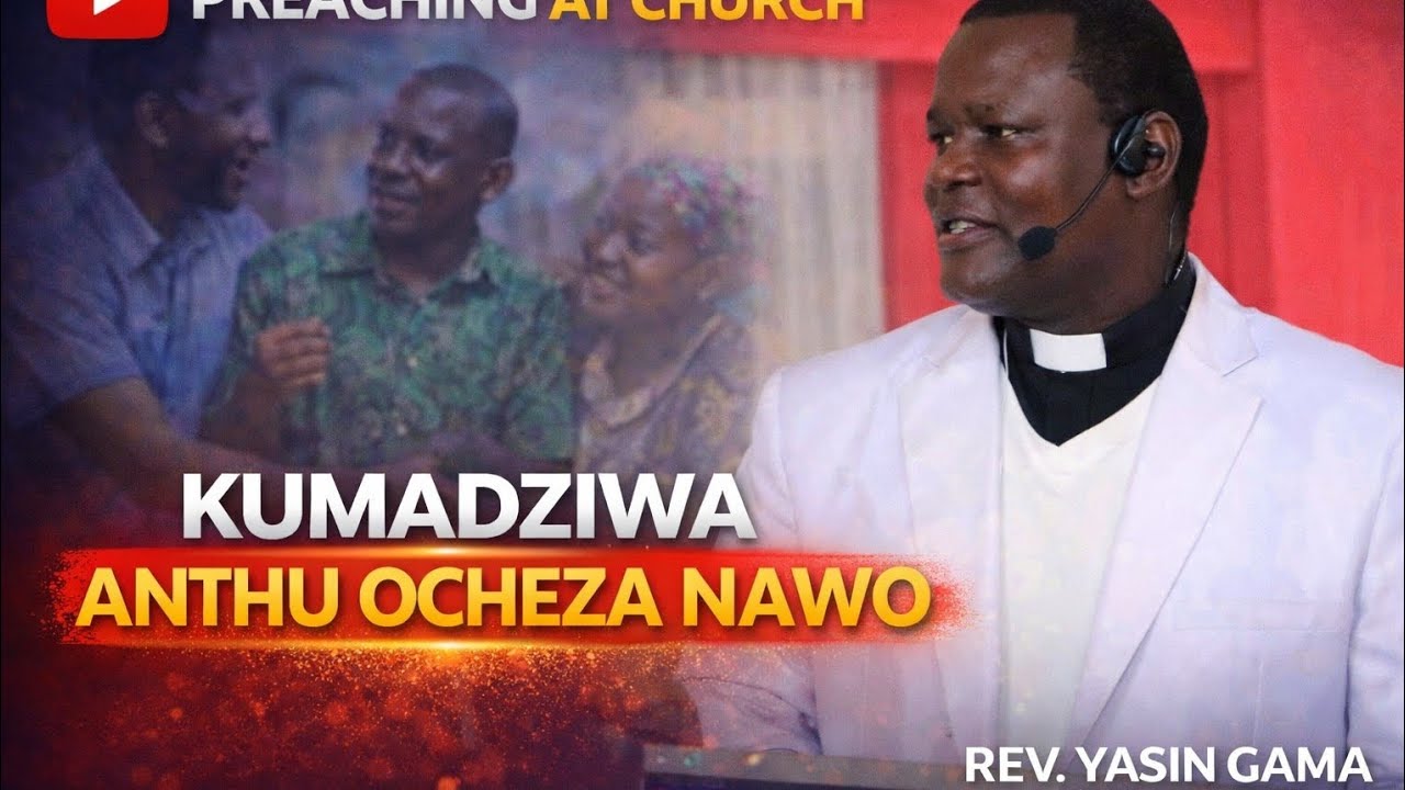 Kumadziwa anthu ocheza nawo|| Rev Yasin Gama 