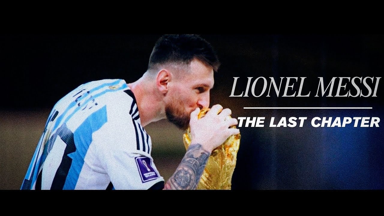 Lionel Messi & Argentina: 'The Last Chapter' - World Cup 2022