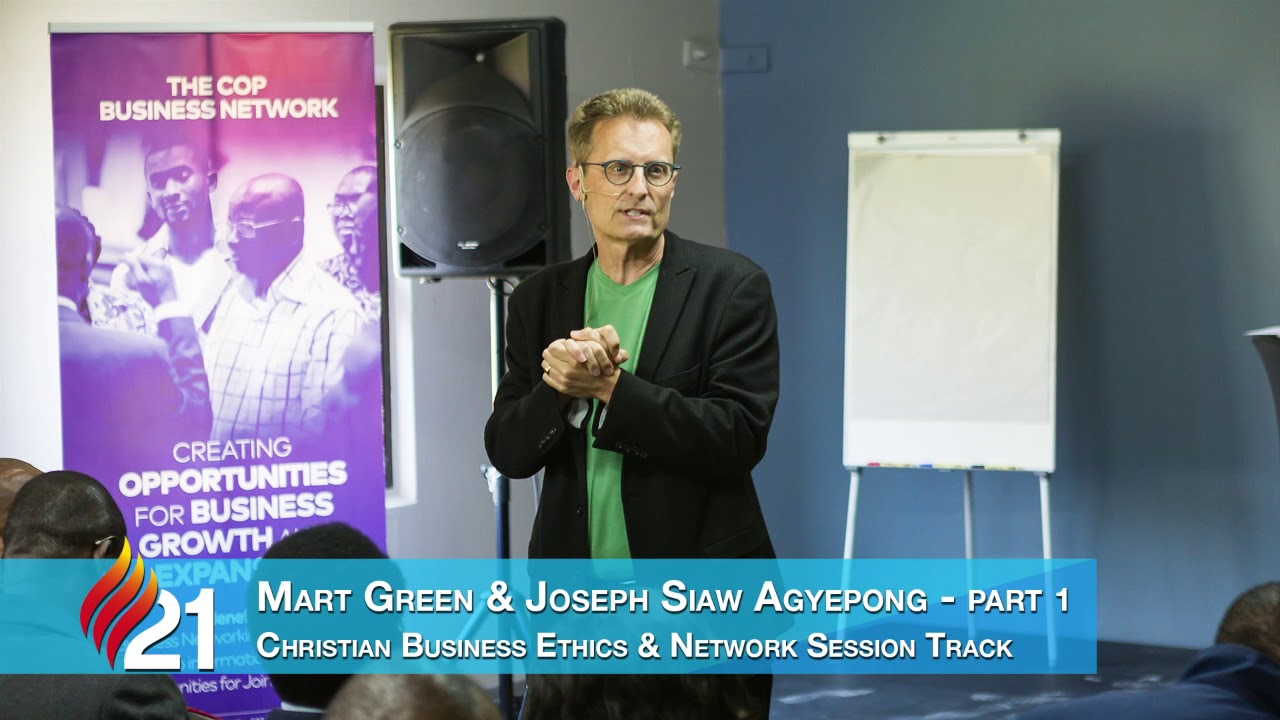 E21 Christian Business Ethics & Network Session Track - Mart Green & Joseph Siaw Agyepong part 1