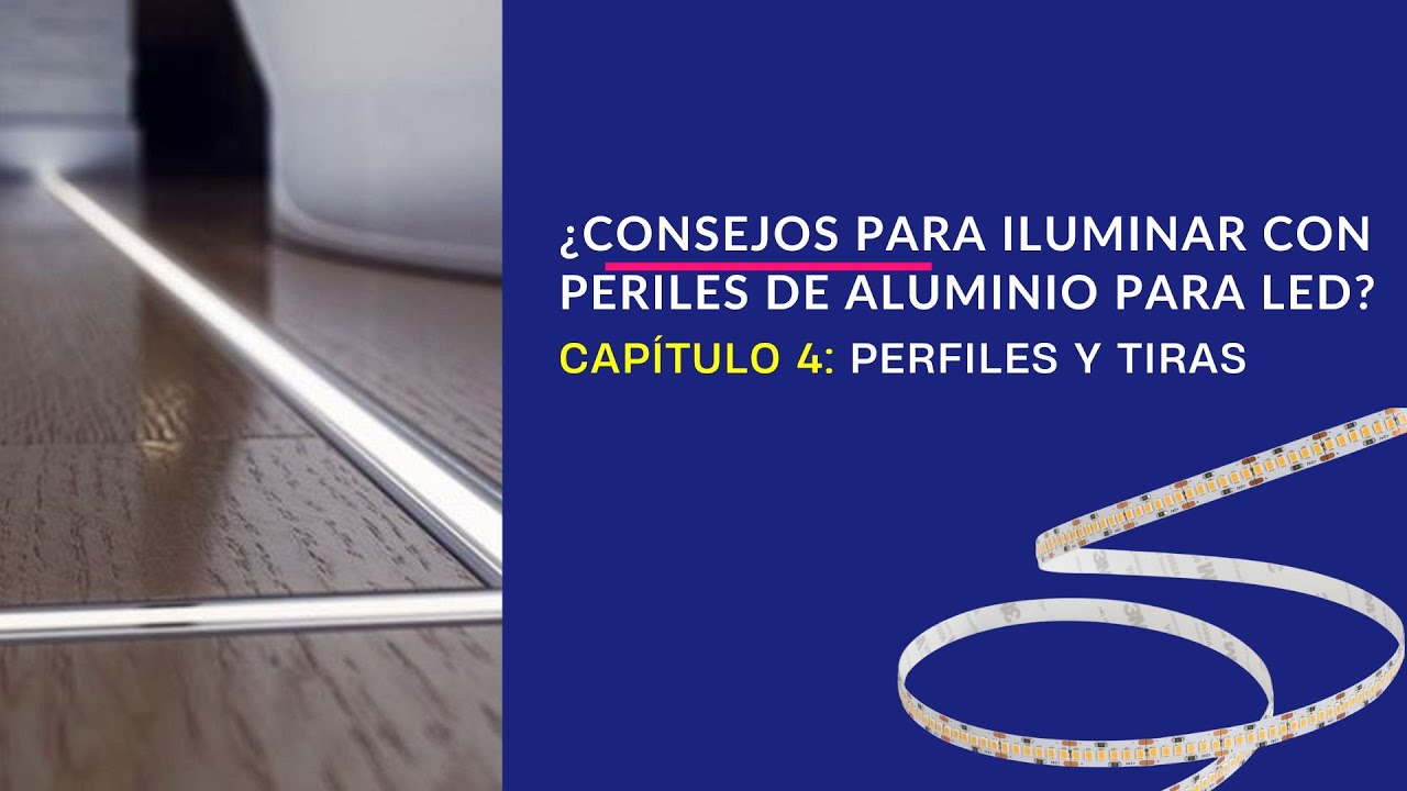 CAPÍTULO 4: ¿QUÉ TIRA LED USAR, CON QUÉ PERFIL DE ALUMINIO?