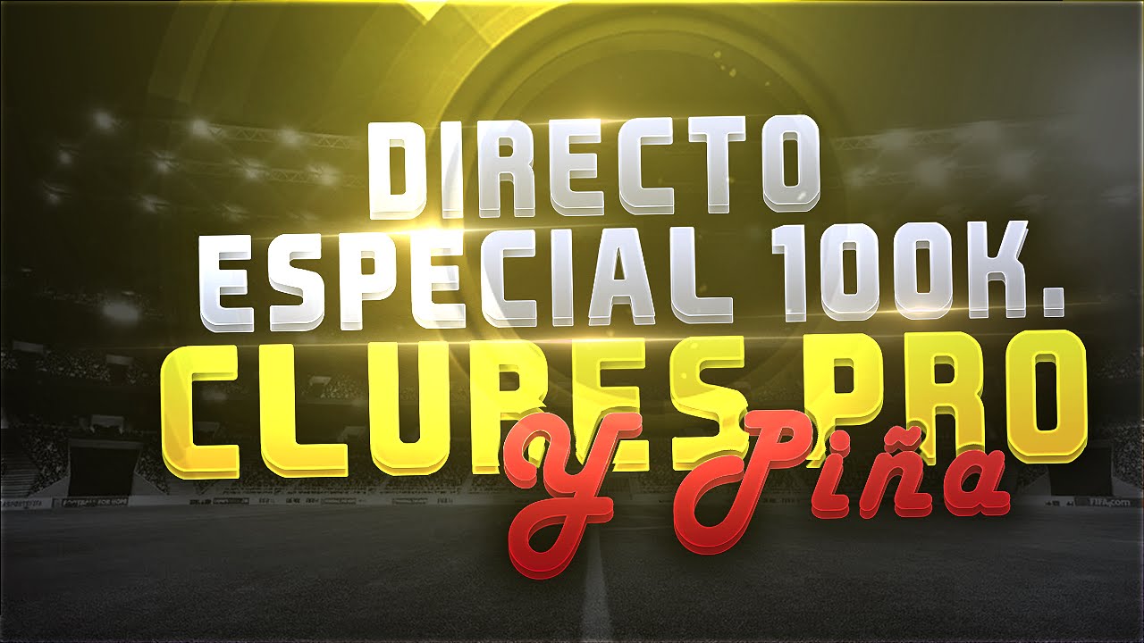 FIFA 15 | Clubes PRO | Directo de #PIÑA | INSANE | Especial 100K