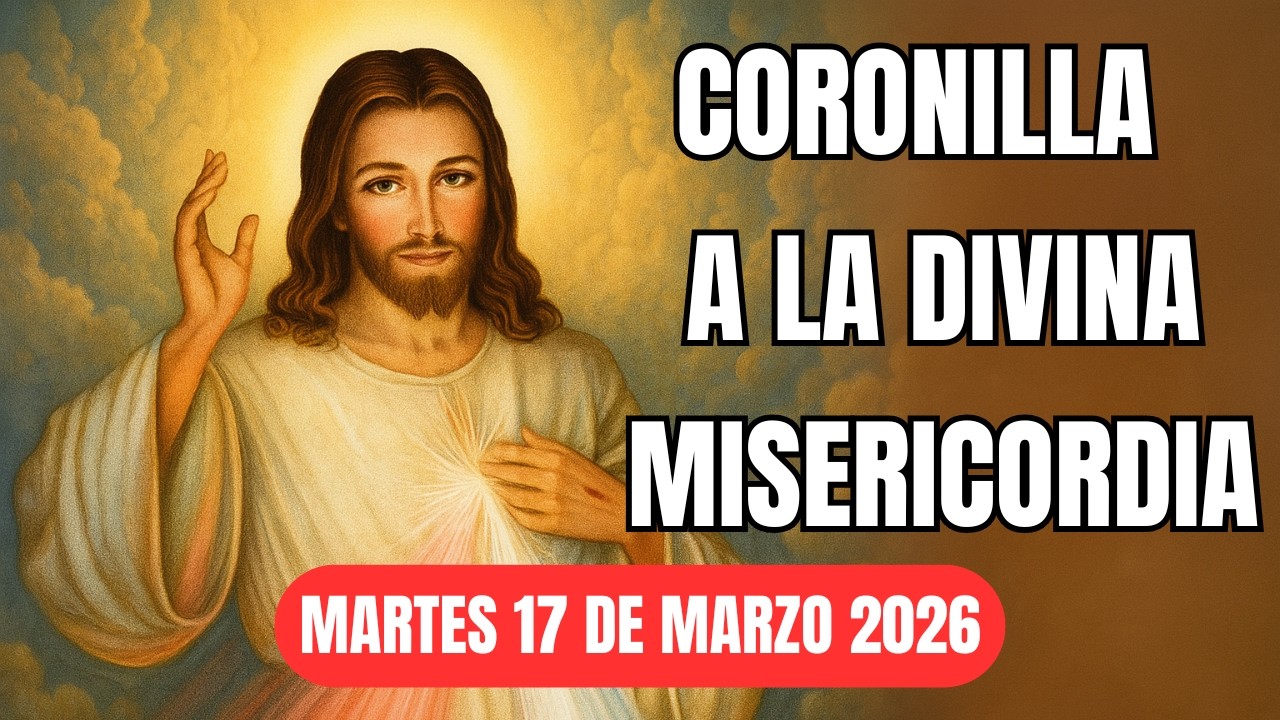 CORONILLA A LA DIVINA MISERICORDIA HOY MARTES 17 DE MARZO - CRECIENDO CON FE