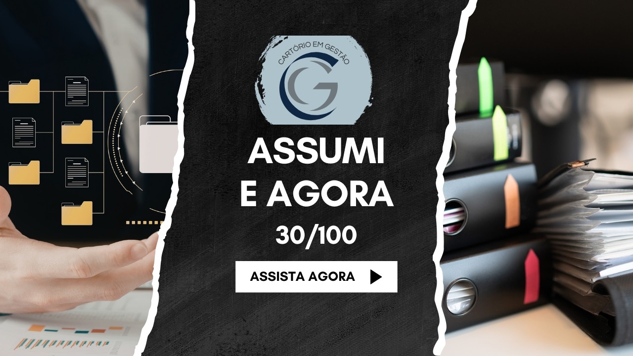 Assumi e Agora 30/100 - Gestão de Arquivos físicos e forma de Digitalização