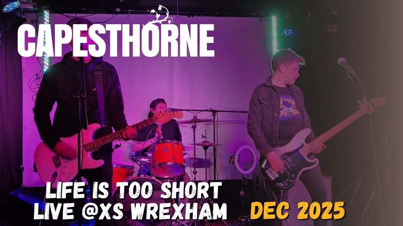 Capesthorne - Life Is Too Short - Live @ XS Wrexham - Dec 2025