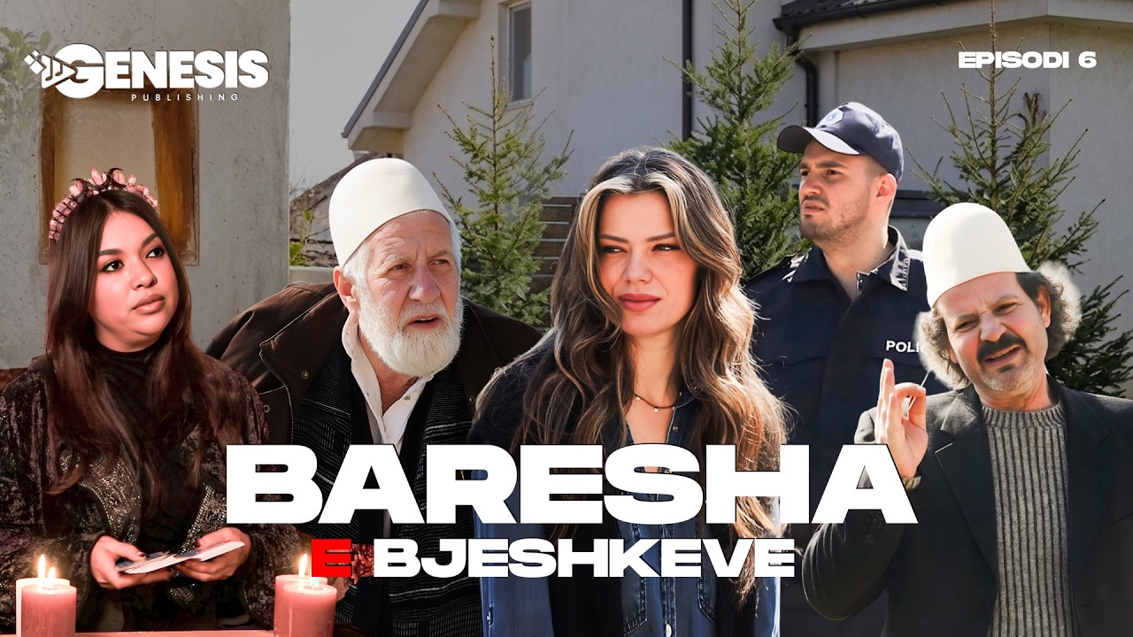 BARESHA E BJESHKEVE - Episodi 6 (Traditat Shqiptare)