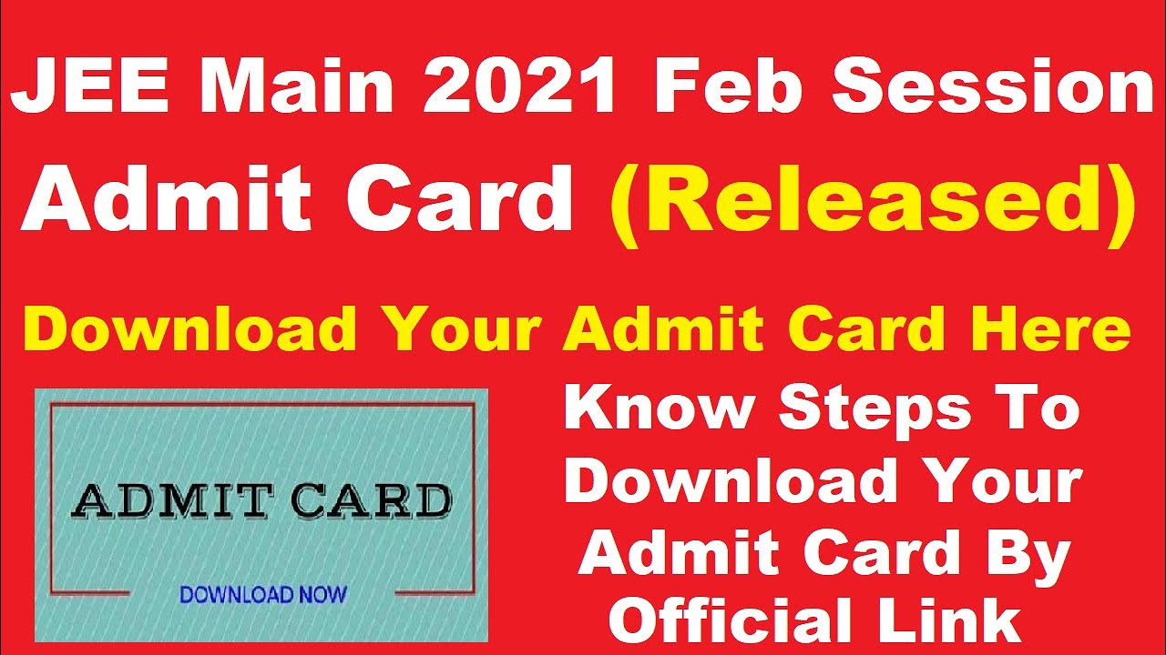 JEE Main 2021 Admit Card (Released) - How To Download JEE Main 2021 Admit Card By Official Link