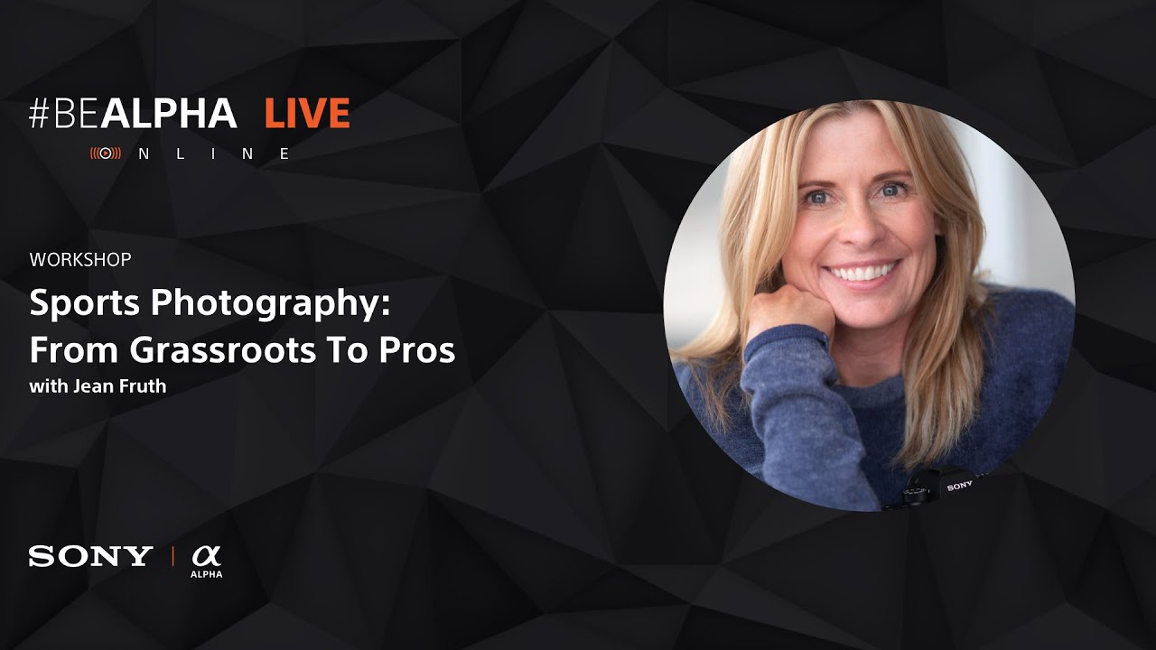 Jean Fruth's Sports Photography Class From #BeAlpha Live | From Grassroots To Pros