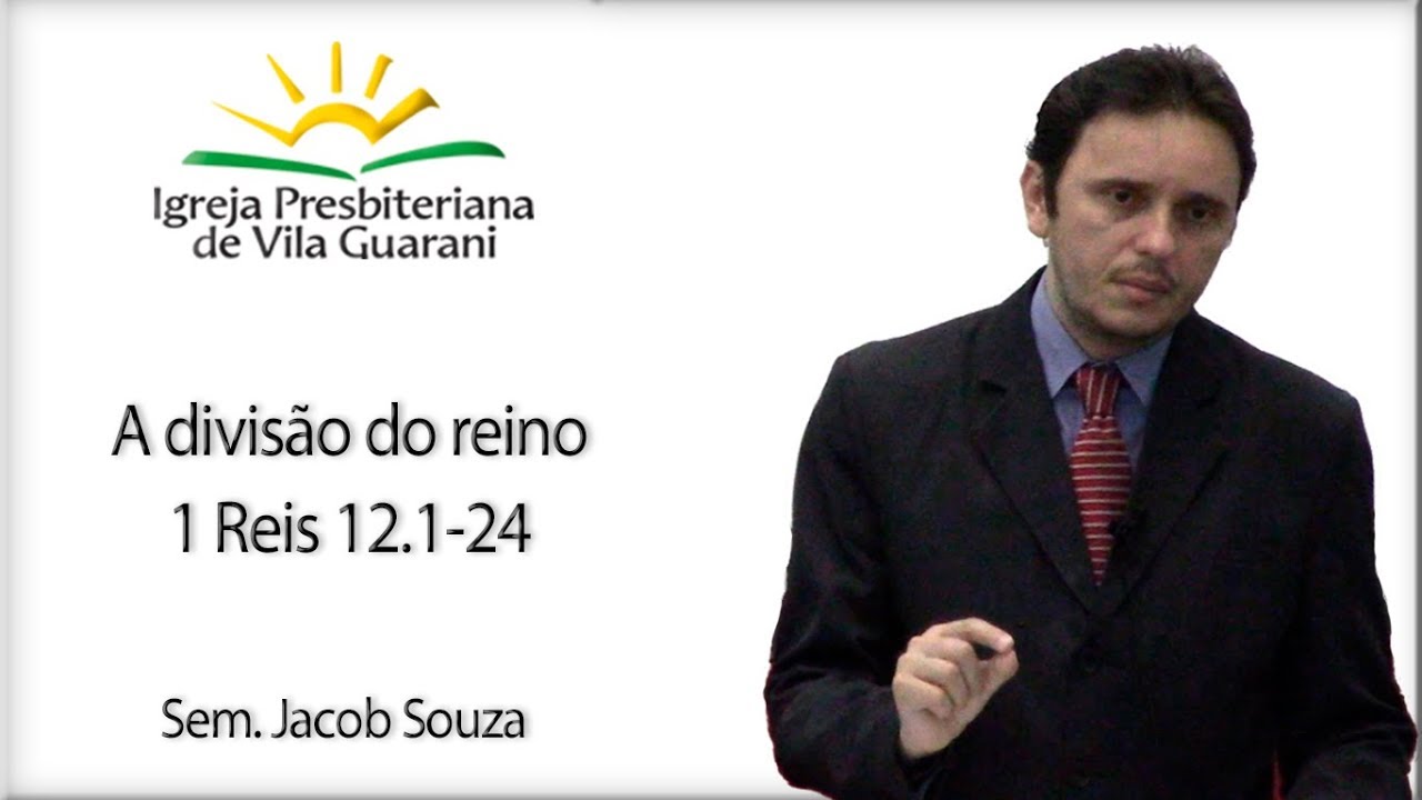 A divisão do reino - 1 Reis 12.1-24 | Sem. Jacob Souza