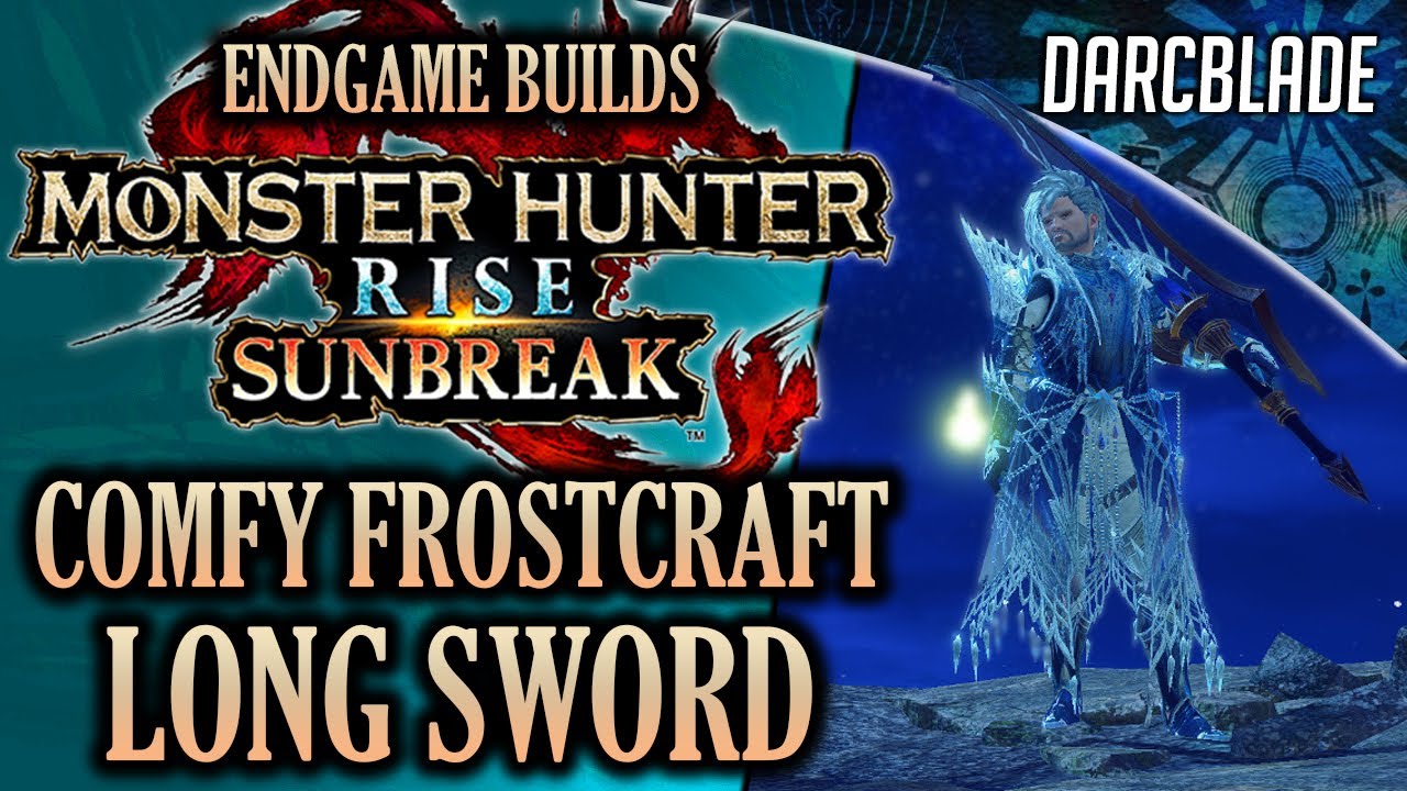 BEST ENDGAME BUILDS : COMFY FROSTCRAFT LONG SWORD : MHR SUNBREAK